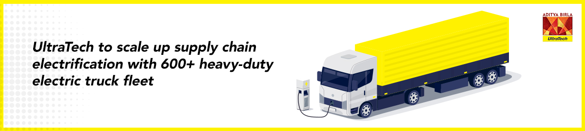 UltraTech to scale up supply chain electrification with 600+ heavy-duty electric truck fleet