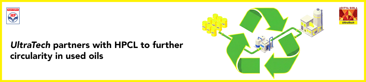 UltraTech partners with HPCL to explore industry-first circularity model for used lubricating oils